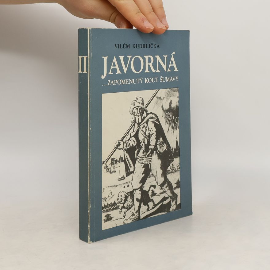 Vilém Kudrlička Javorná...zapomenutý kout Šumavy II.