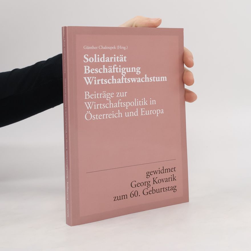 Günther Chaloupek Solidarität. Beschäftigung. Wirtschaftswachstum