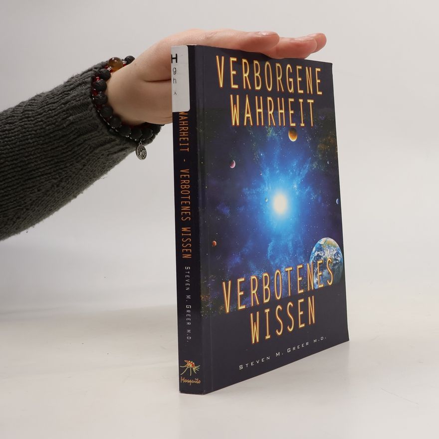 Steven M. Greer Verborgene Wahrheit, verbotenes Wissen