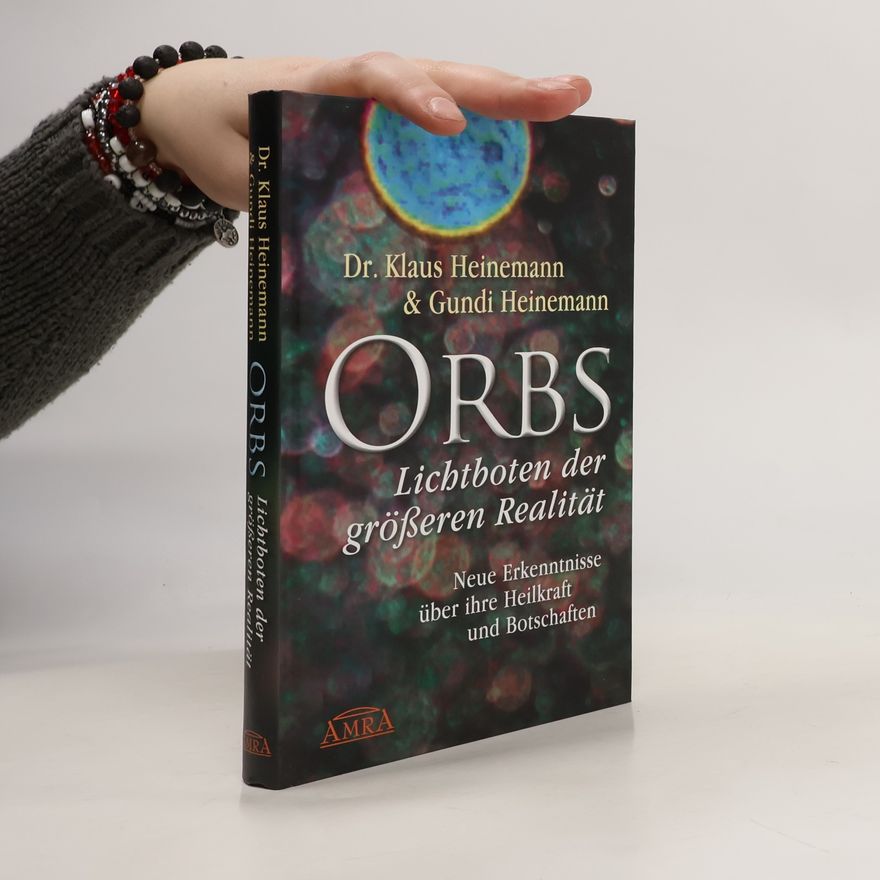 Klaus Heinemann Orbs - Lichtboten der größeren Realität