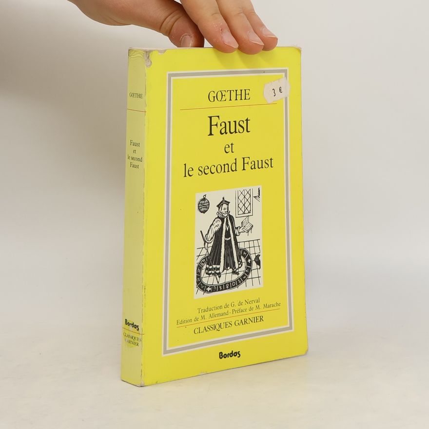 Johann Wolfgang von Goethe Faust et le second Faust
