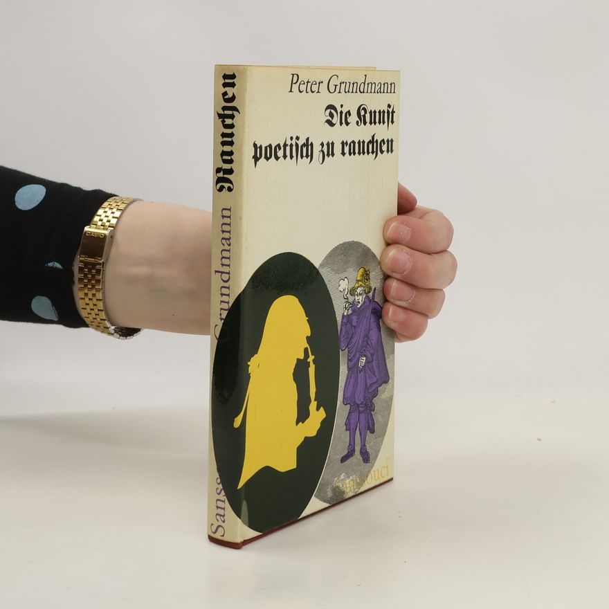 Peter Grundmann Die Kunst poetisch zu rauchen
