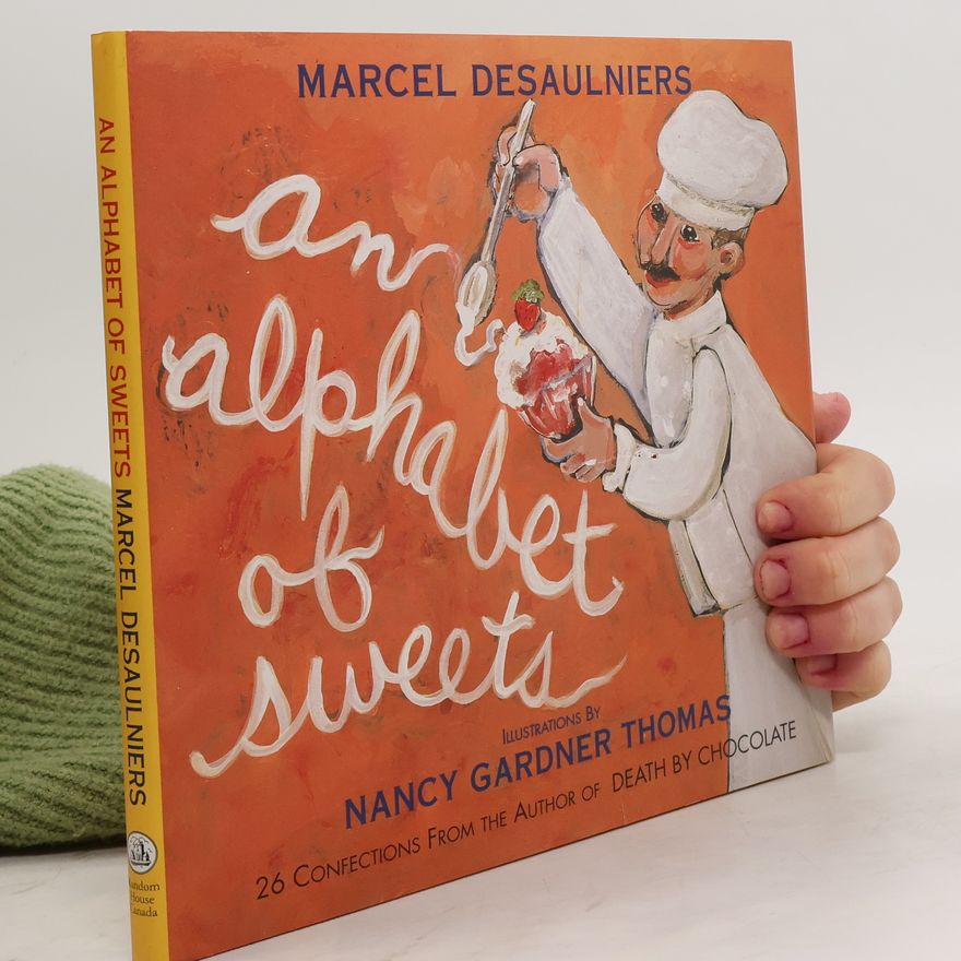 Marcel Desaulniers An Alphabet Of Sweets