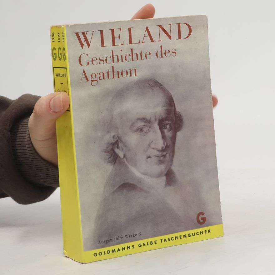Christoph Martin Wieland Geschichte des Agathon