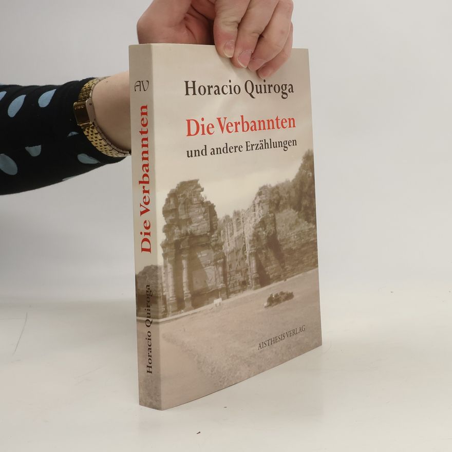 Horacio Quiroga Die Verbannten und andere Erzählungen