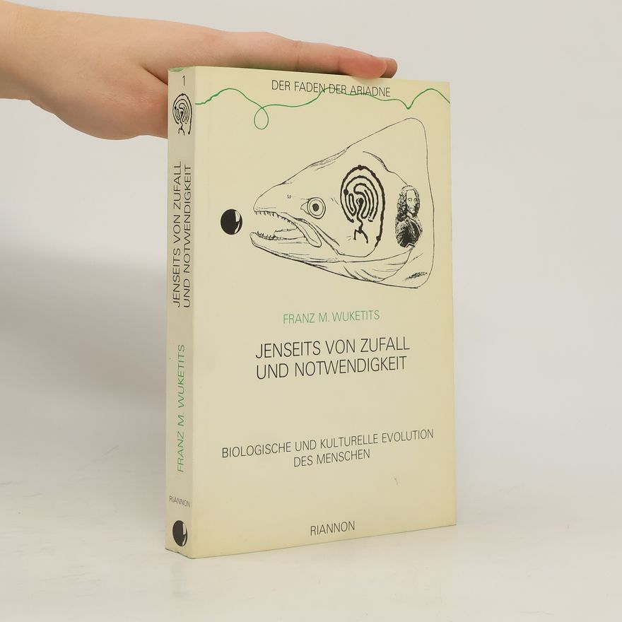 Franz M. Wuketits Jenseits von Zufall und Notwendigkeit