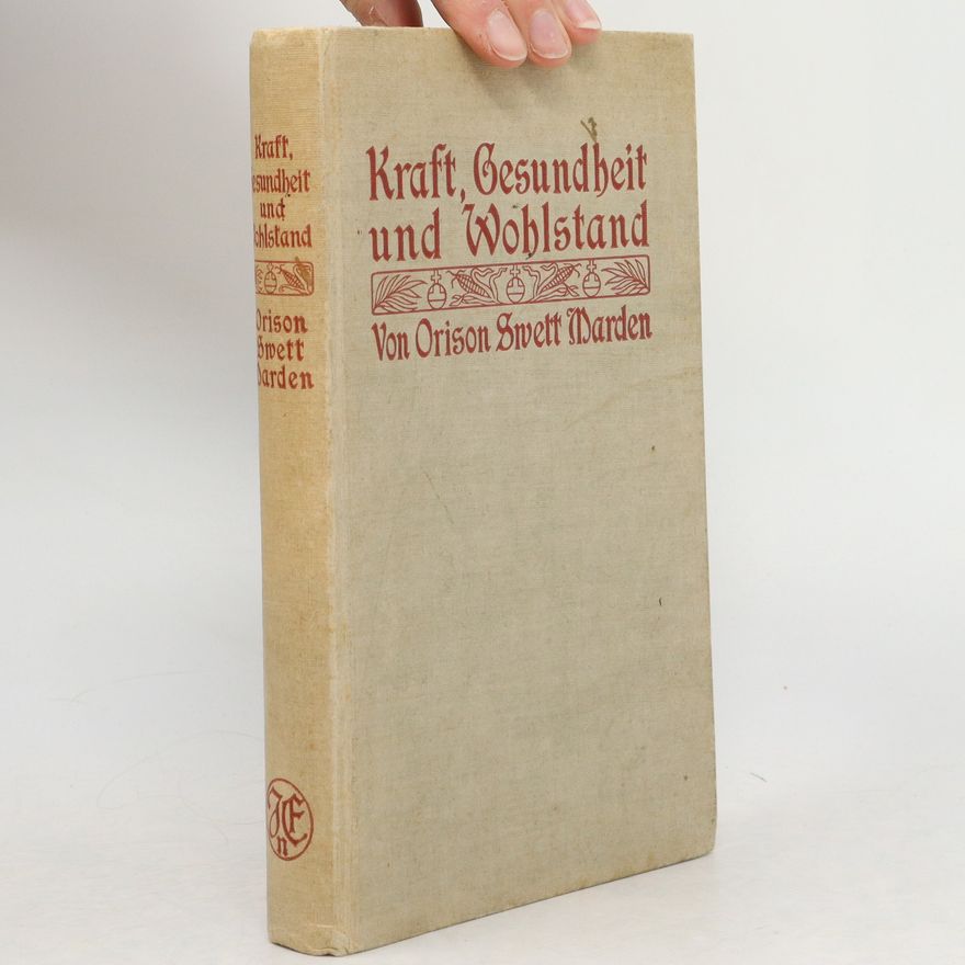 Orison Swett Marden Kraft, Gesundheit und Wohlstand