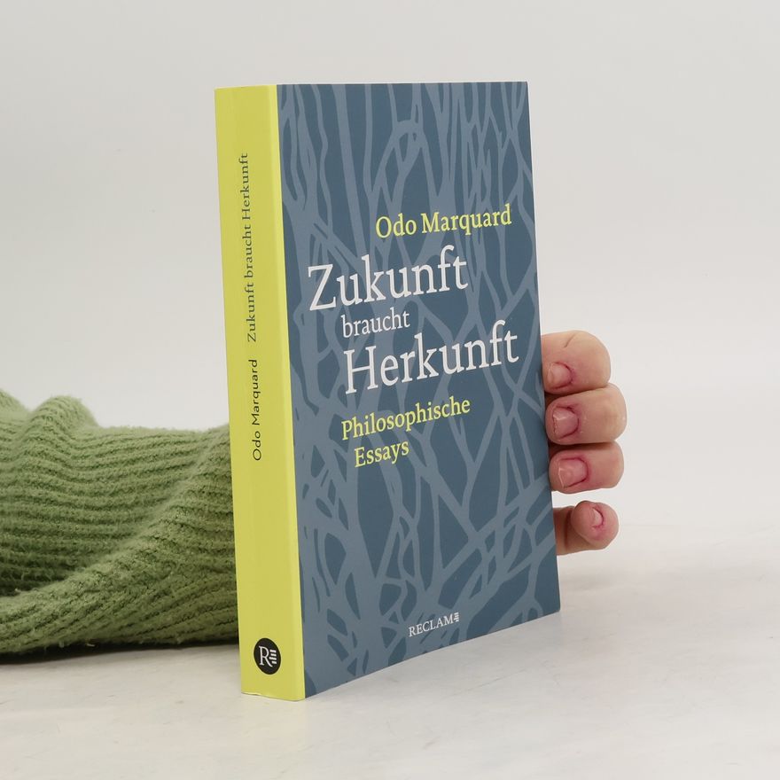 Odo Marquard Zukunft braucht Herkunft