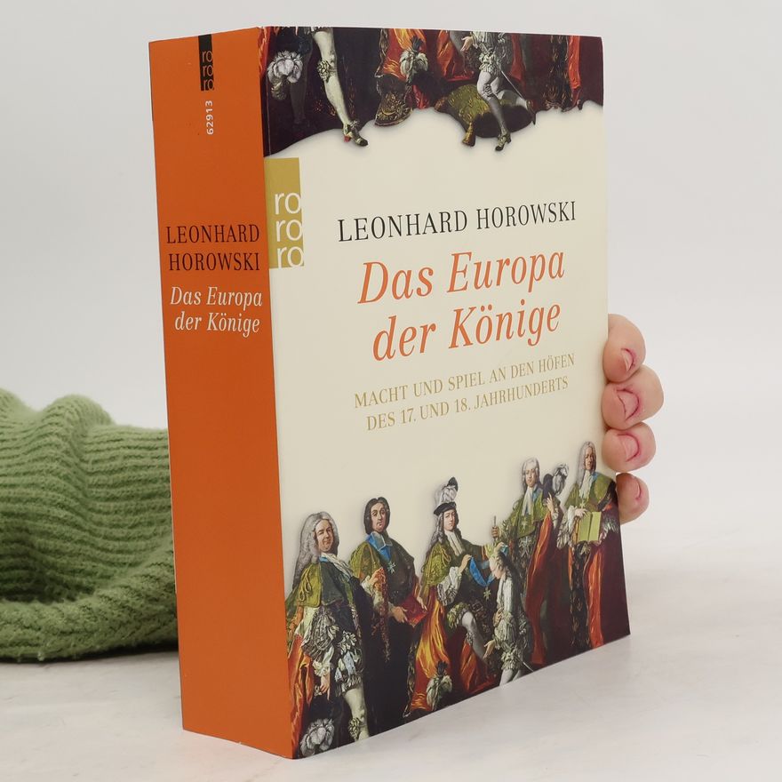 Leonhard Horowski Das Europa der Könige