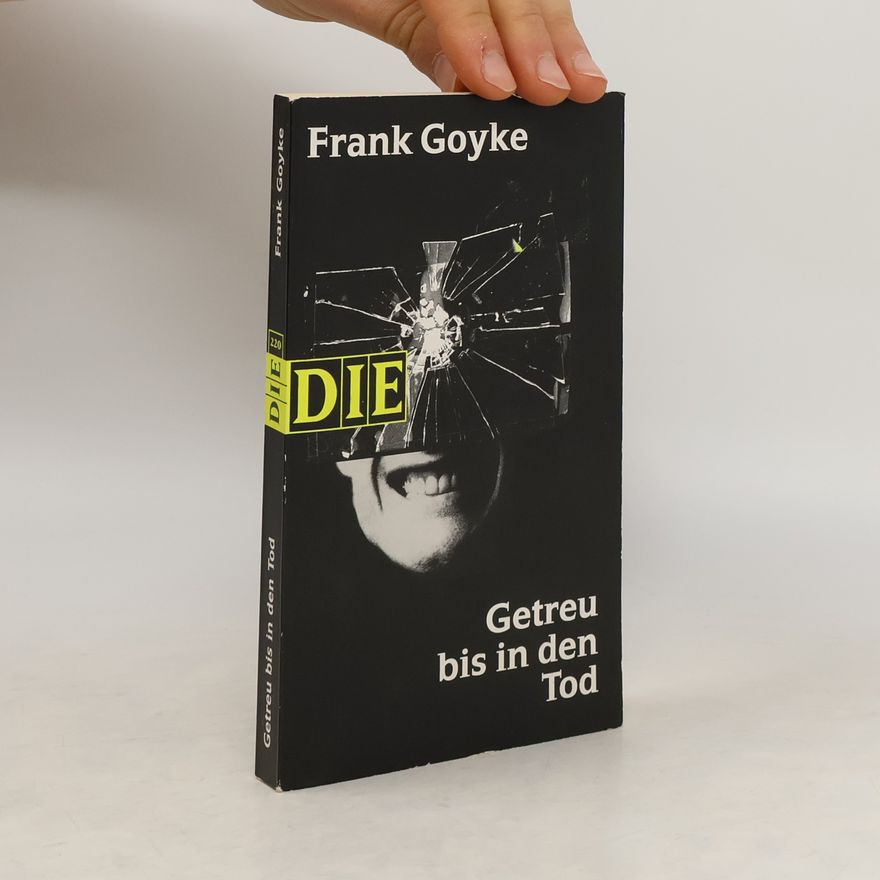 Frank Goyke Getreu bis in den Tod