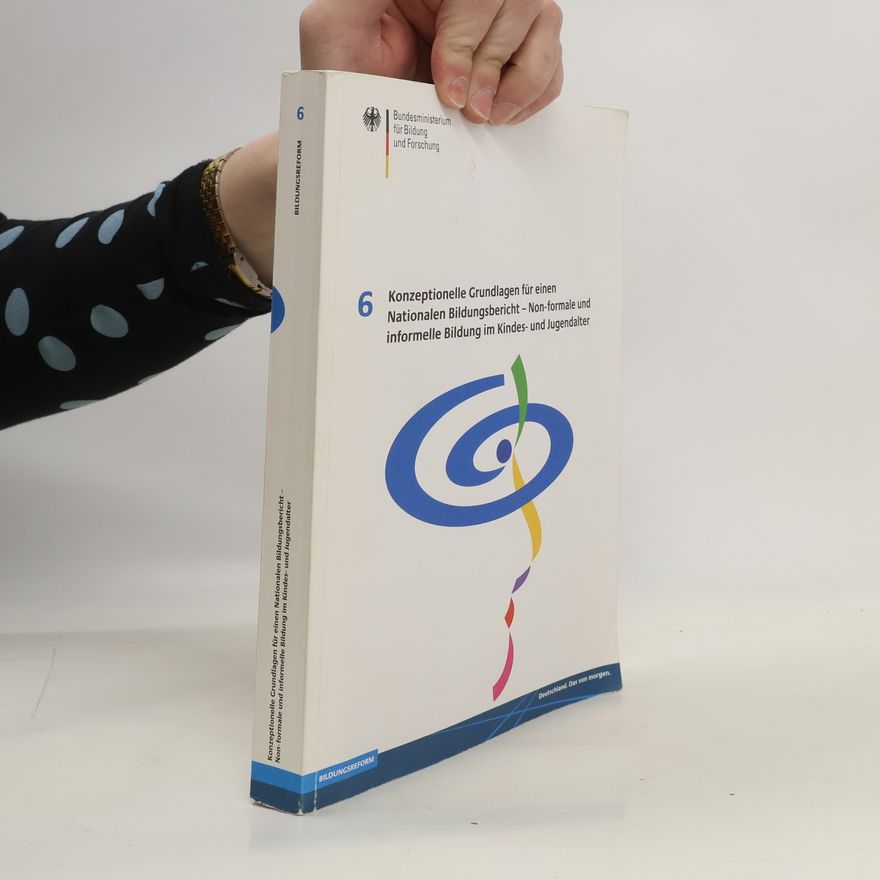 Kolektiv autorů Non-formale und informelle Bildung im Kindes- und Jugendalter. Konzeptionelle Grundlagen für einen nationalen Bildungsbericht 6