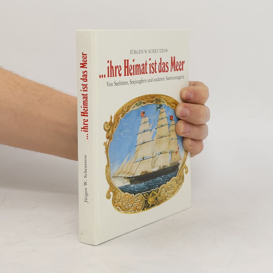 Jürgen W. Scheutzow Ihre Heimat ist das Meer