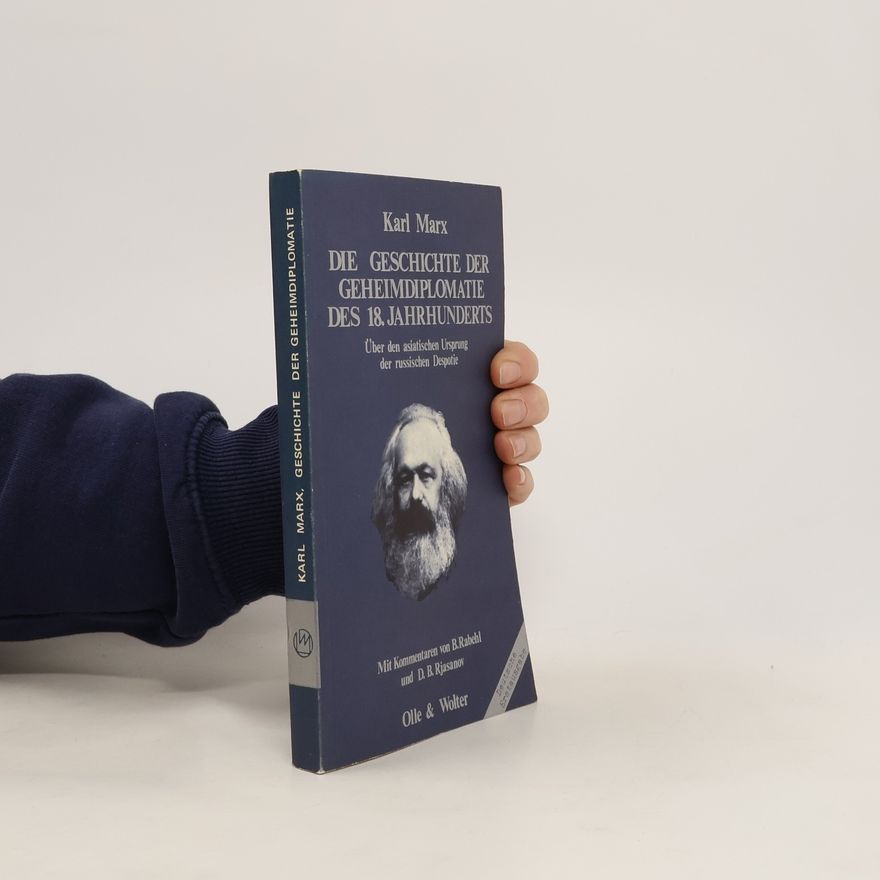 Karl Marx Die Geschichte der Geheimdiplomatie des 18. [achtzehnten] Jahrhunderts
