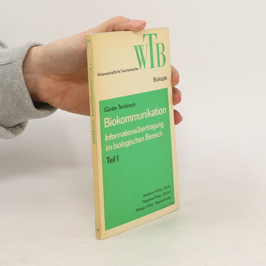 Günter Tembrock Biokommunikation: Informationsübertragung im biologischen Bereich Teil I