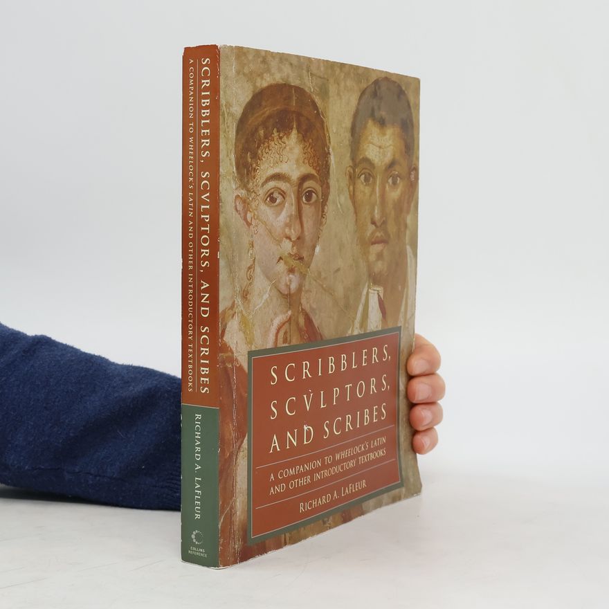 Richard A LaFleur Scribblers, Sculptors, and Scribes