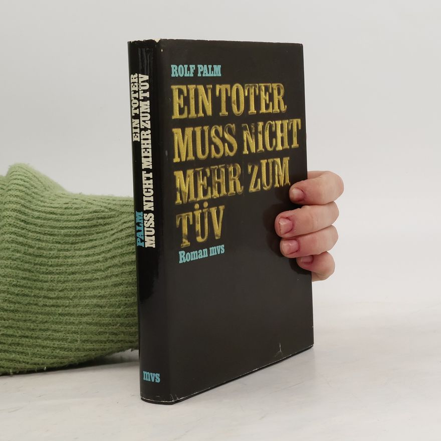 Rolf Palm Ein Toter muss nicht mehr zum TÜV