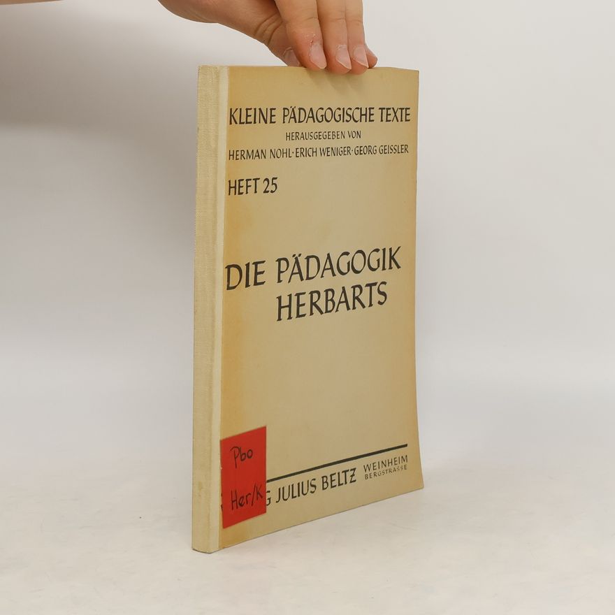 Johann Friedrich Herbart Die Pädagogik Herbarts