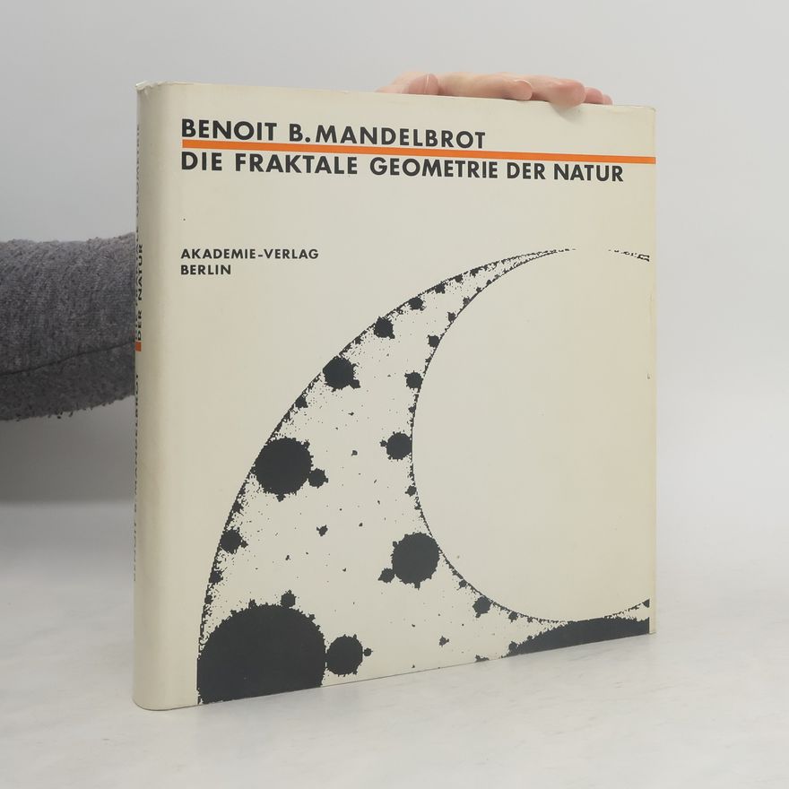 Benoit Mandelbrot Die fraktale Geometrie der Natur