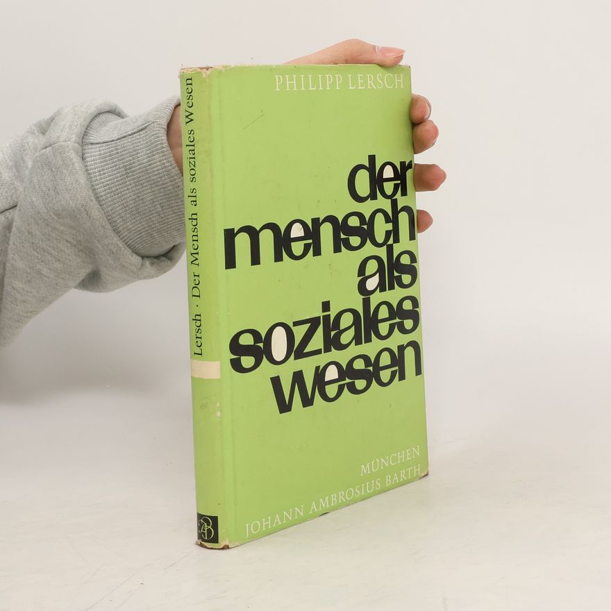 Philipp Lersch Der Mensch als soziales Wesen