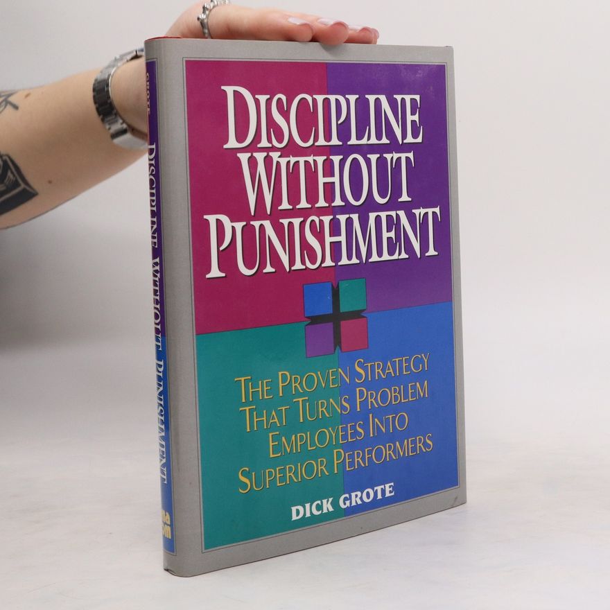 Richard C. Grote Discipline Without Punishment