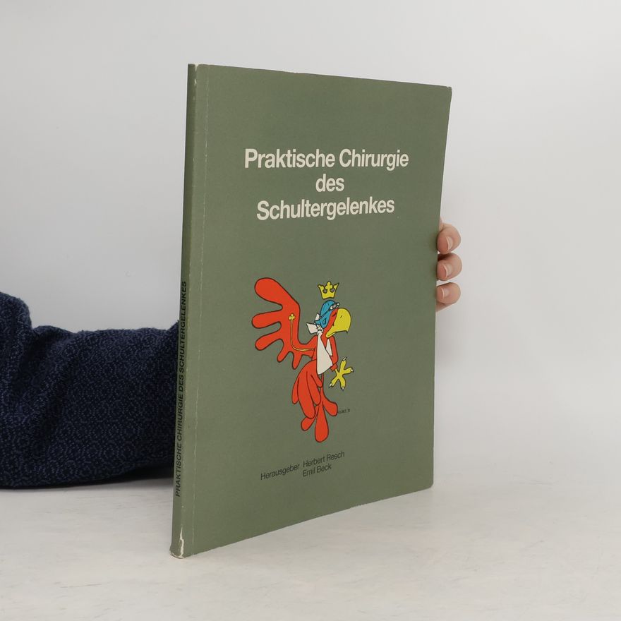 Emil Beck Praktische Chirurgie des Schultergelenkes