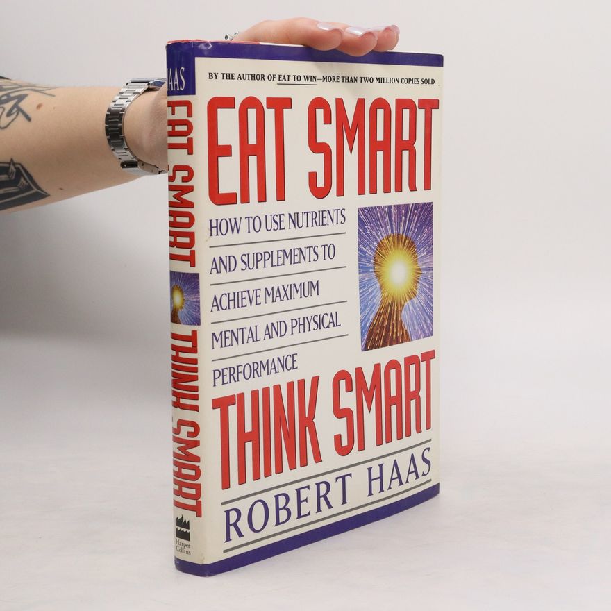 Robert Haas Eat Smart, Think Smart