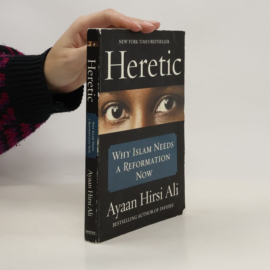 Ayaan Hirsi Ali Heretic - Why Islam Needs a Reformation Now