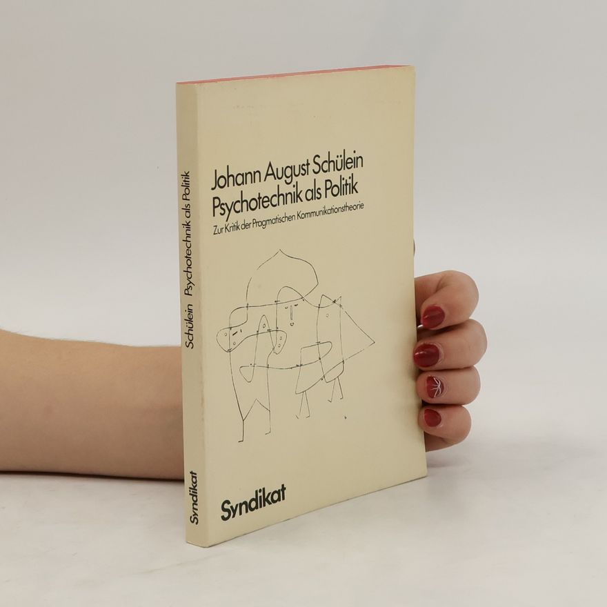 Johann August Schülein Psychotechnik als Politik