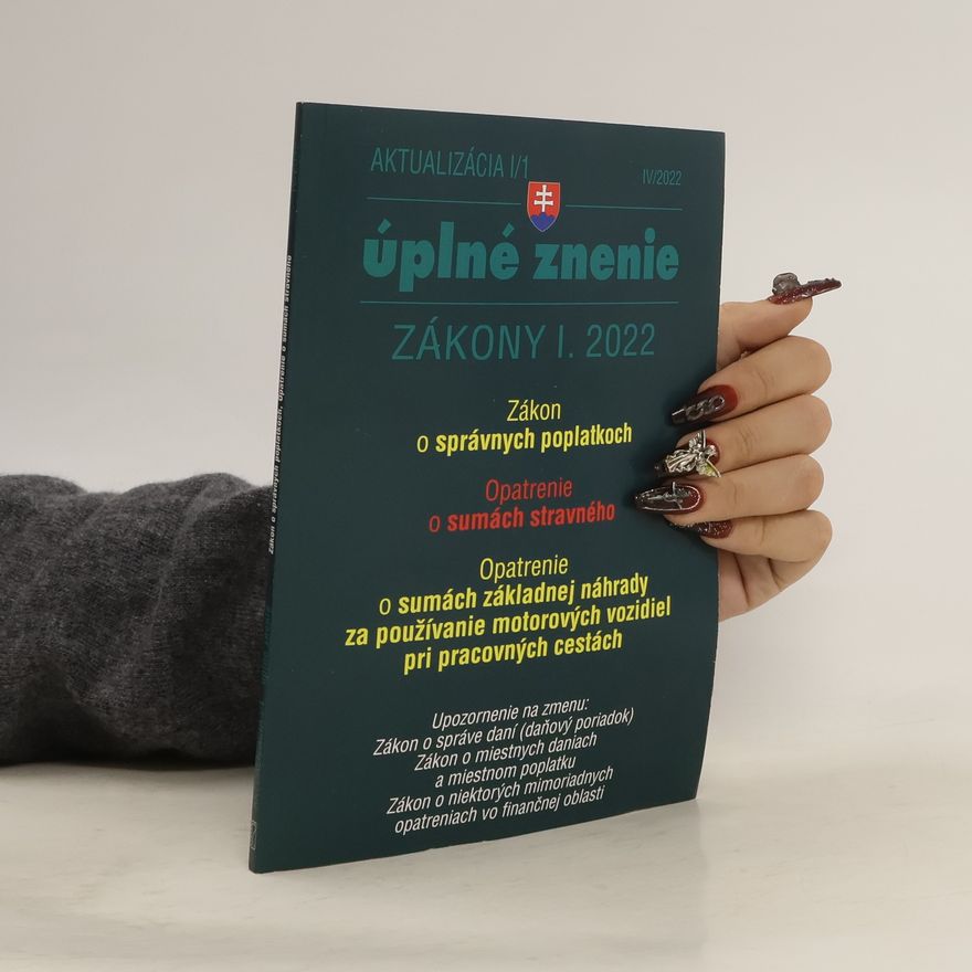 Kolektív autorov Úplné znenie IV/2022. Zákony I. 2022