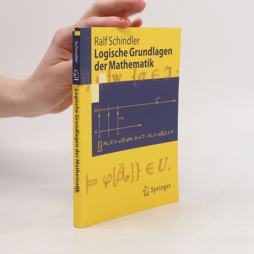 Ralf Schindler Logische Grundlagen der Mathematik