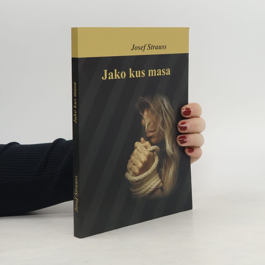 Josef Strauss Jako kus masa
