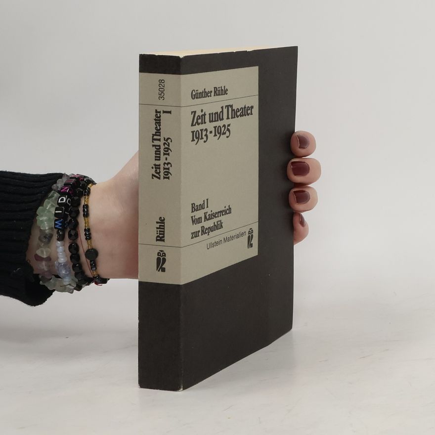 Günther Rühle Zeit und Theater 1913-1925 I.