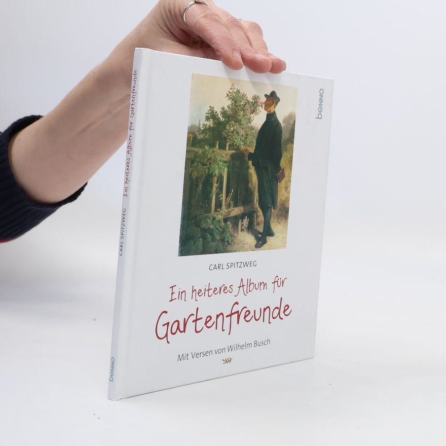 Carl Spitzweg Ein heiteres Album für Gartenfreunde