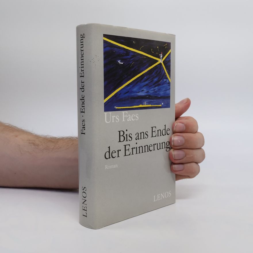 Urs Faes Bis ans Ende der Erinnerung