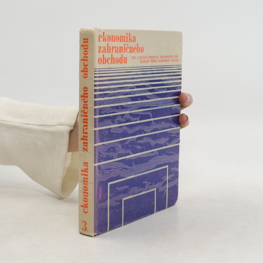 Collectif d'auteurs Ekonomika zahraničného obchodu. Pre 3. ročník stredných ekonomických skol