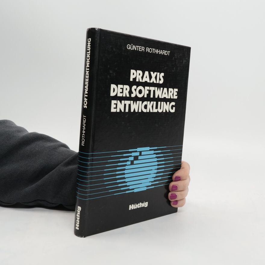 Günter Rothhardt Praxis der Software Entwicklung
