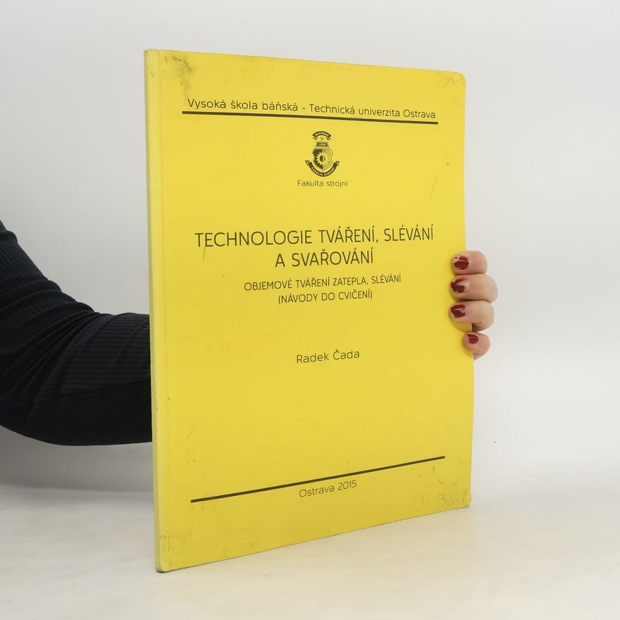 Radek Čada Technologie tváření, slévání a svařování. Objemové tváření zatepla, slévání