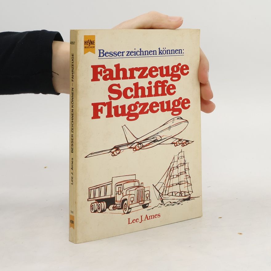 Lee J. Ames Besser zeichnen können: Fahrzeuge, Schiffe, Flugzeuge