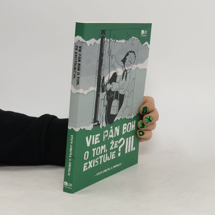 Autorenkollektiv Vie Pán Boh o tom, že existuje? III