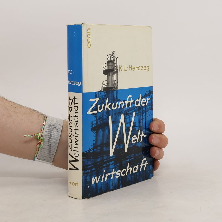 Karl L. Herczeg Zukunft der Weltwirtschaft