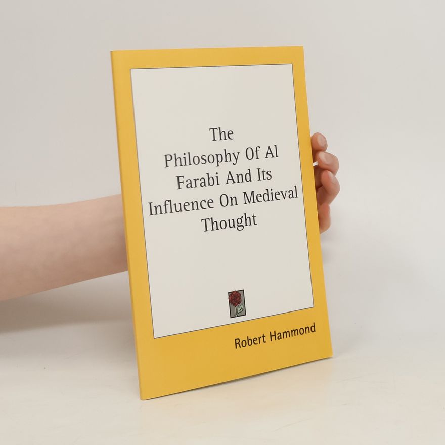 Robert Hammond The Philosophy Of Al Farabi And Its Influence On Medieval Thought