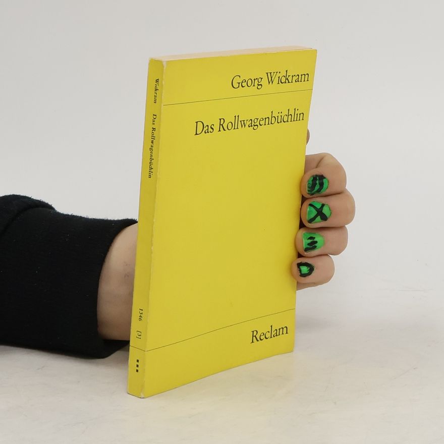 Georg Wickram Das Rollwagenbüchlin. Text nach d. Ausg. v. Johannes Bolte