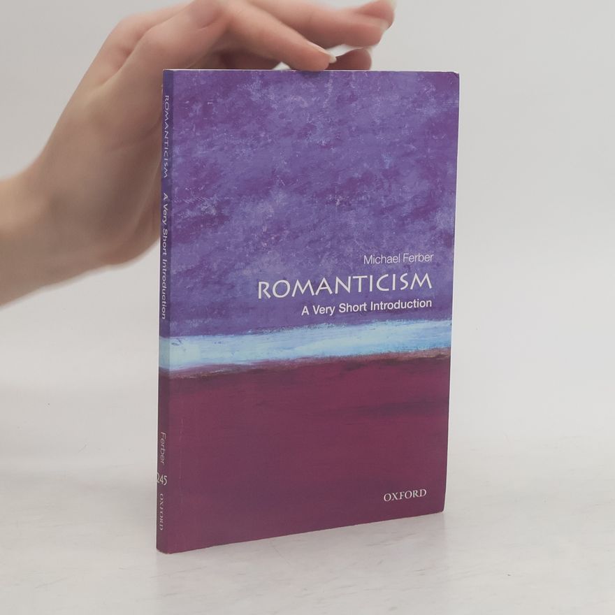 Michael Ferber Romanticism: A Very Short Introduction