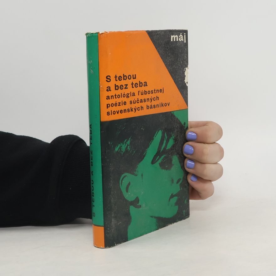 Autorenkollektiv S tebou a bez teba. Antológia súčasnej slovenskej lúbostnej poézie
