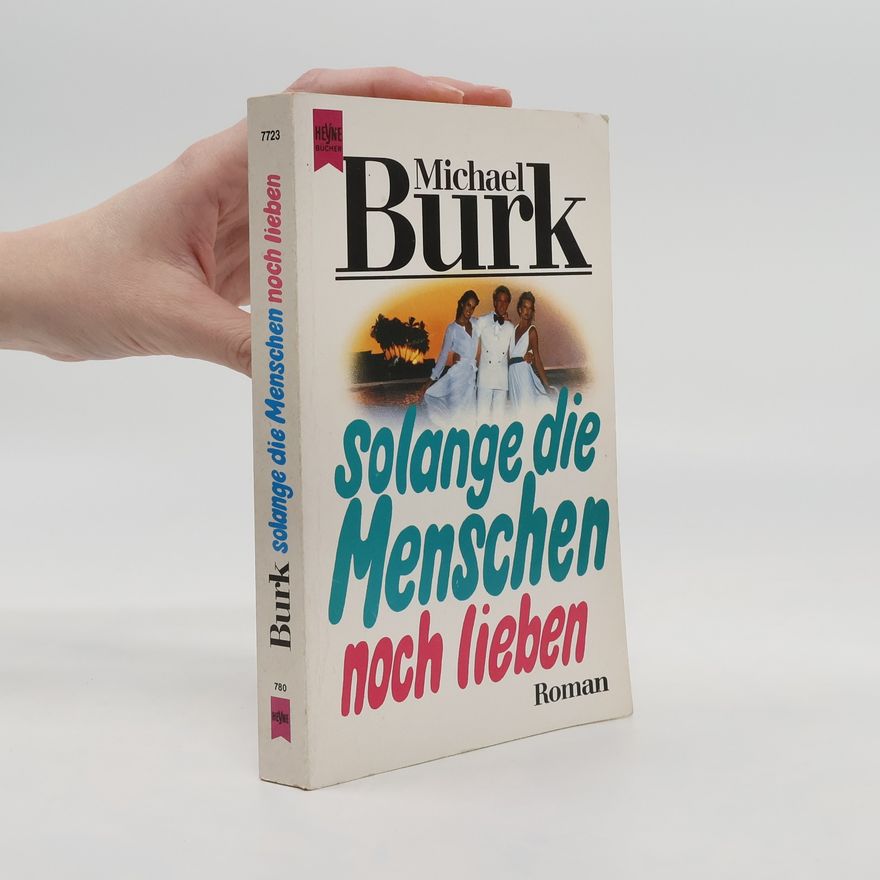 Michael Burk Solange die Menschen noch lieben