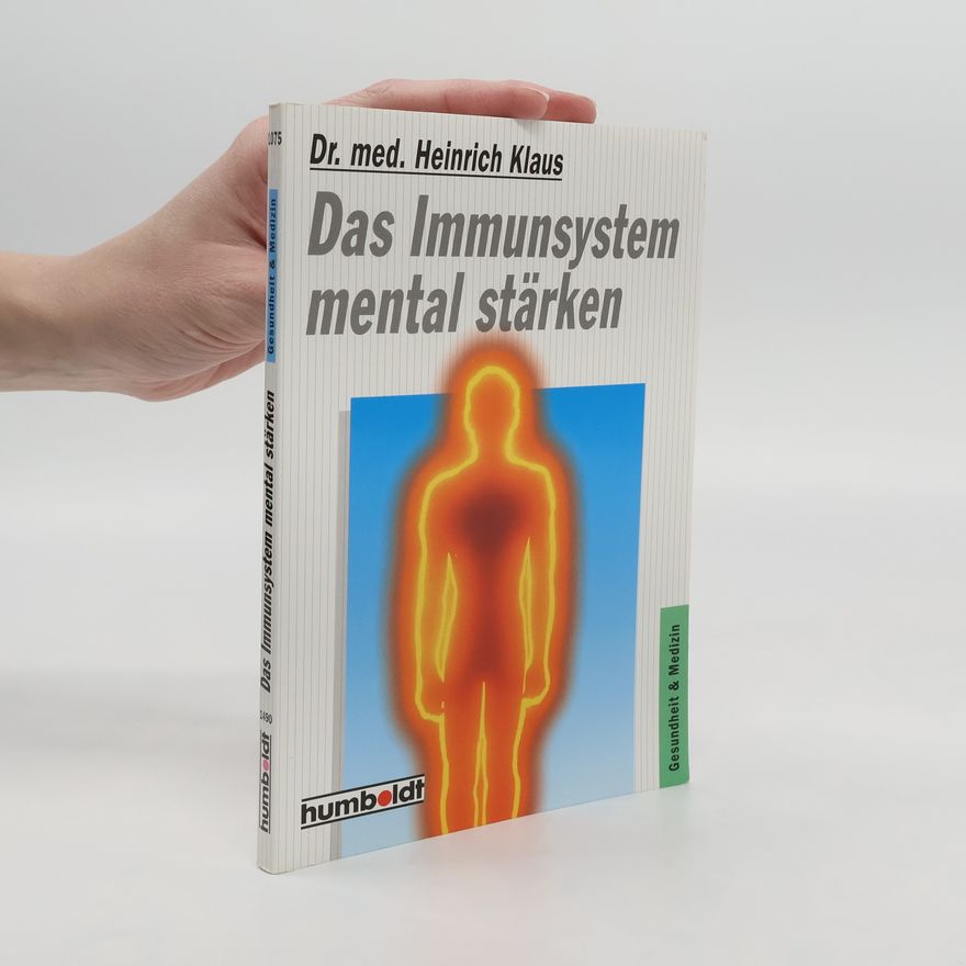 Klaus Heinrich Das Immunsystem mental stärken