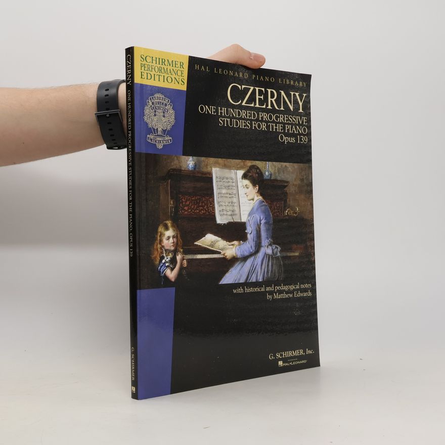 Carl Czerny One Hundred Progressive Studies for the Piano. Opus 139