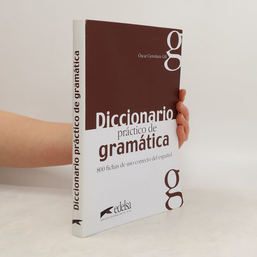 Óscar Cerrolaza Diccionario práctico de gramática : 800 fichas de uso correcto del español