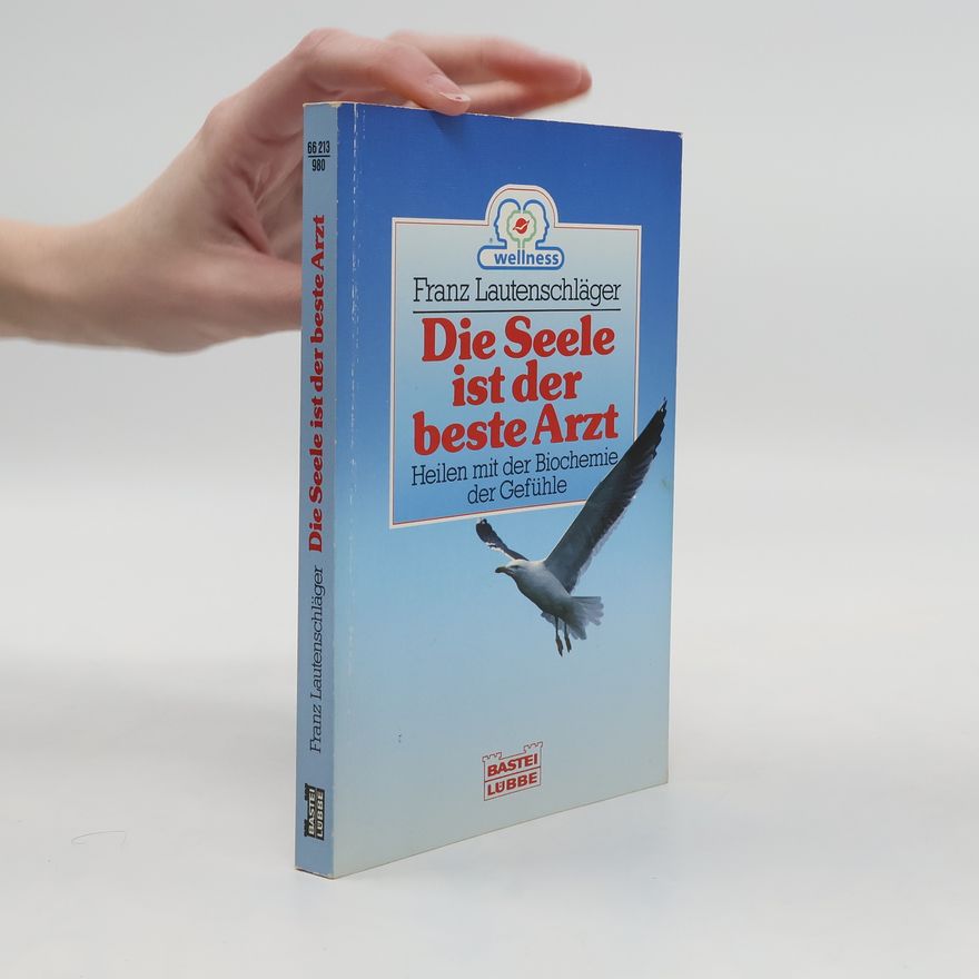 Franz Lautenschläger Die Seele ist der beste Arzt