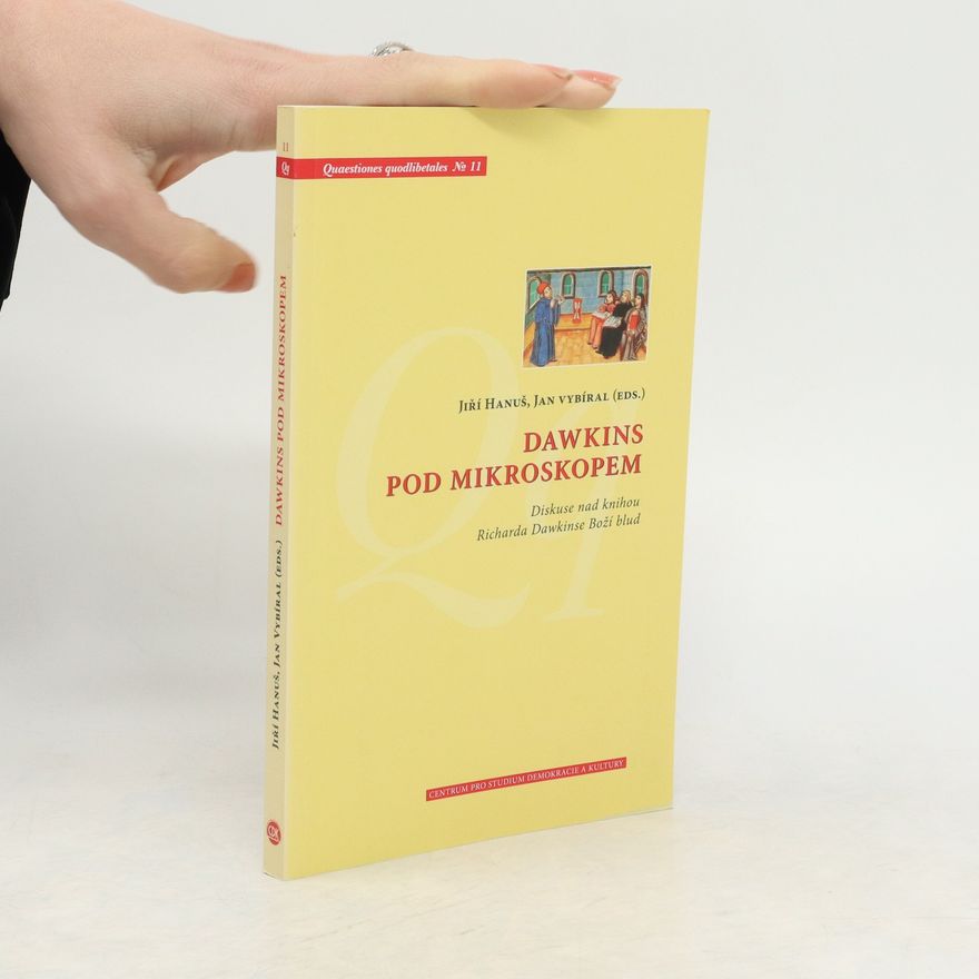 Jan Vybíral Dawkins pod mikroskopem: Diskuse nad knihou Richarda Dawkinse Boží blud